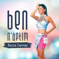 Beyza Durmaz - Ben N'aptım