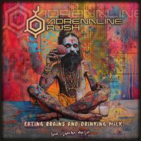 Adrenaline Rush - Eating Brains and Drinking Milk