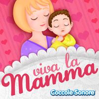 Coccole Sonore - Viva la mamma (Ninne nanne, canzoncine e filastrocche per festeggiare la mamma)