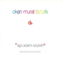 Okan Murat Öztürk - Aşk Adamı Söyletir
