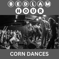 Bedlam Hour - Corn Dances (Live)