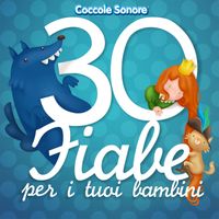 Coccole Sonore - 30 Fiabe per i tuoi bambini (Cappuccetto Rosso, Biancaneve, Cenerentola, i Tre Porcellini e tutte le più famose)