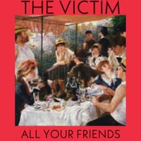 The Victim - All Your Friends