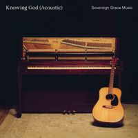 Sovereign Grace Music - Knowing God