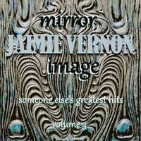 Jaimie Vernon - Mirror Image: Someone Else's Greatest Hits, Vol. 3