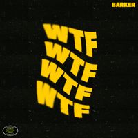 BARKER - WTF