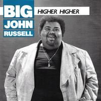 Big John Russell - Higher Higher