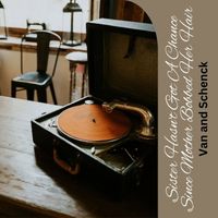 Van and Schenck - Sister Hasn't Got A Chance Since Mother Bobbed Her Hair