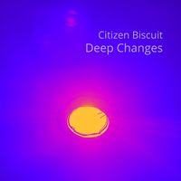 Citizen Biscuit - Deep Changes