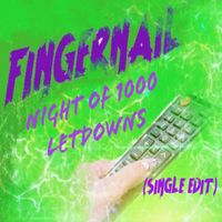 Fingernail - Night of 1000 Letdowns
