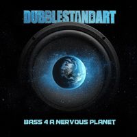Dubblestandart - Bass 4 A Nervous Planet
