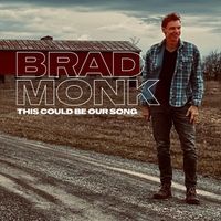 Brad Monk - This Could Be Our Song