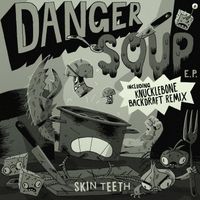 Skin Teeth - Danger Soup
