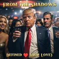 From The Shadows - Defined (Our Love)