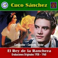 Cuco Sánchez - El rey de la ranchera