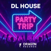 DL House - Party Trip