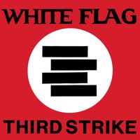 White Flag - Thrid Strike