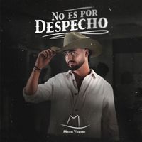 Miguel Vaquero - No es por Despecho