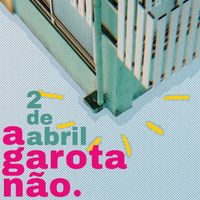 A garota não - 2 de abril