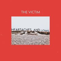 The Victim - Heartaches and Lows