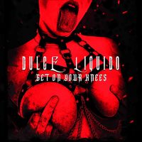 Dulce Liquido - Get On Your Knees (Single Version)