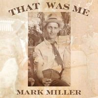 Mark Miller - That Was Me