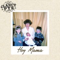 Clancy Pye - Hey Mama