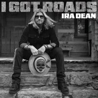Ira Dean - I Got Roads