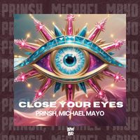 PRINSH, Michael Mayo - Close Your Eyes