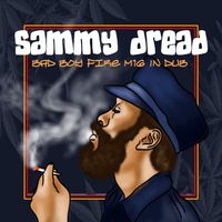 Sammy Dread - Bad Boy A Fire M16 (In Dub)