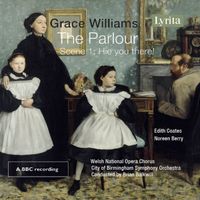 Grace Williams - Grace Williams: The Parlour, Scene 1, I. Hie you there! (Single)