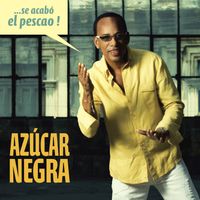 Azúcar Negra - Se Acabó el Pescao