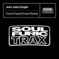John Julius Knight - Find A Friend (Fimiani Remix)