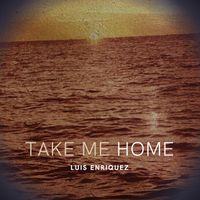 Luis Enriquez - Take Me Home
