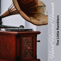 The Little Ramblers - Hard Hearted Hannah
