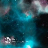 TRC2 - This Affects Time