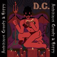 D.C. - Ambitious Greedy & Happy