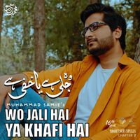 Muhammad Samie - Wo Jali Hai Ya Khafi Hai