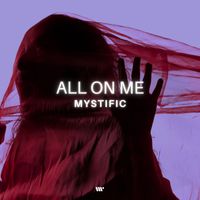 Mystific - All On Me
