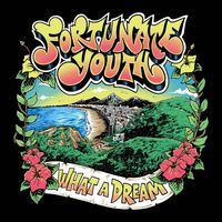 Fortunate Youth - What A Dream