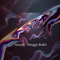 Aisyah - Dinggo Bukti