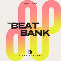 Dipps Bhamrah - The Beat Bank: Vol 003