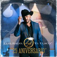 Luis Angel "El Flaco" - 25 Aniversario (Deluxe)