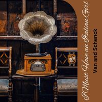 Van and Schenck - I Must Have an Italian Girl