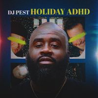 DJ Pest - Holiday Adhd