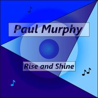 Paul Murphy - Rise and Shine