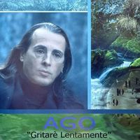 Ago - Gritarè Lentamente