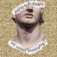 Jefferson Denim - My Sweet Mythology