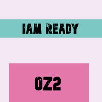 OZ2 - Iam Ready