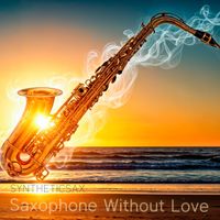 Syntheticsax - Saxophone Without Love